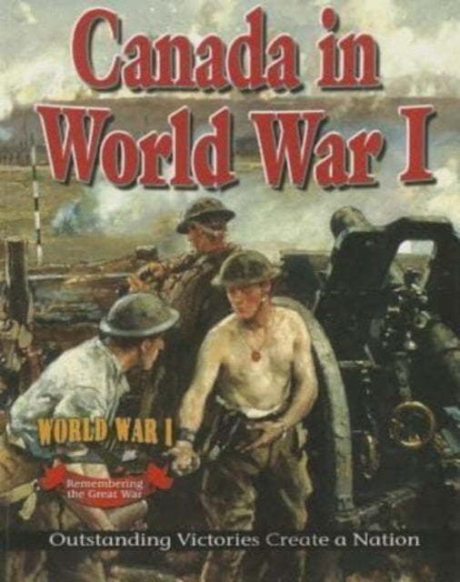 Canada in World War 1: Outstanding Victories Create a Nation