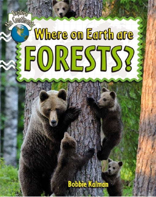 Where on Earth are Forests Explore the Continents