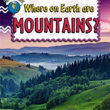 Where on Earth Are Mountains Explore the
