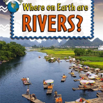Where on Earth are Rivers Explore the Continents