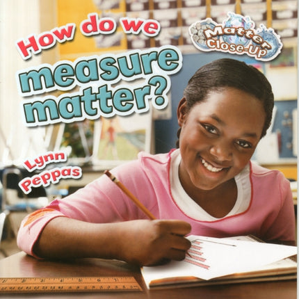 How Do We Measure Matter Matter Closeup