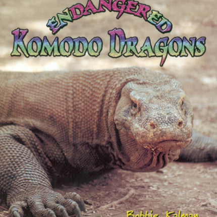 Endangered Komodo Dragons Earths Endangered
