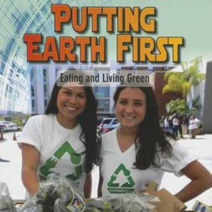 Putting Earth First: Eating and Living Green