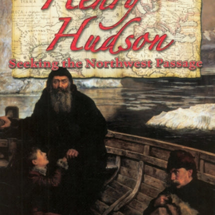 Henry Hudson Seeking the North West Passage In the Footsteps of Explorers