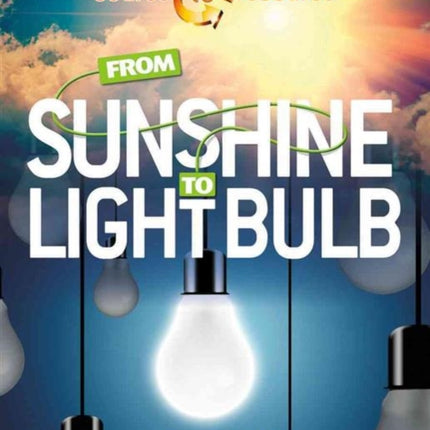 From Sunshine to Light Bulb Source to Resource