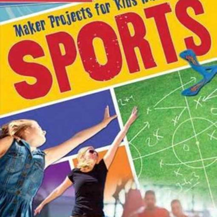 Maker Projects for Kids Who Love Sports Be a