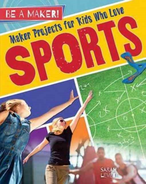 Maker Projects for Kids Who Love Sports Be a