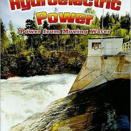 Hydroelectric Power: Power from Moving Water