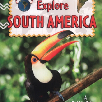 Explore South America Explore the Continents 7