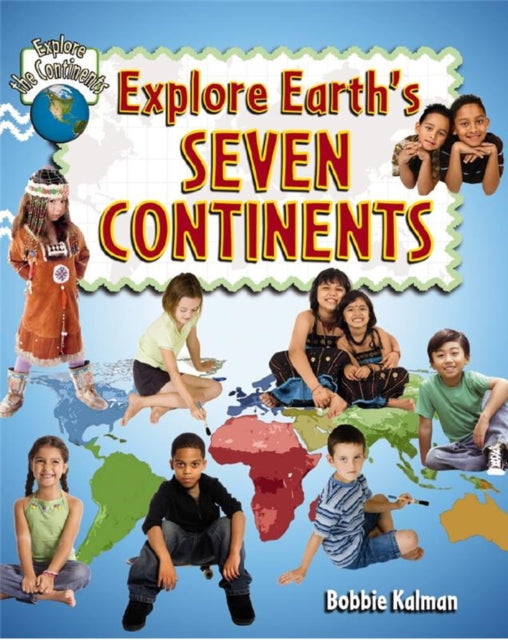 Explore Earths Seven Continents 9 Explore the Continents