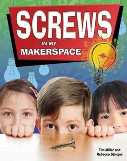Screws in My Makerspace Matter and Materials in