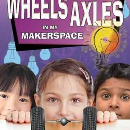 Wheels and Axles in My Makerspace