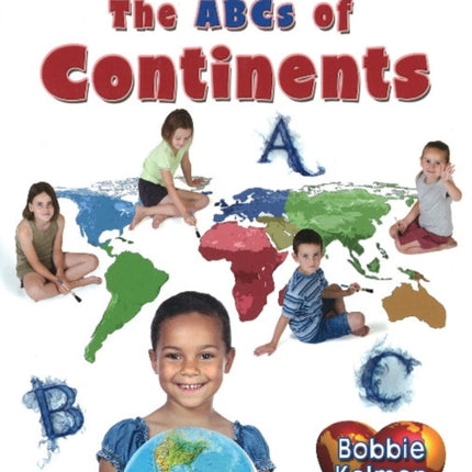 ABCs of Continents ABCs of the Natural World 5