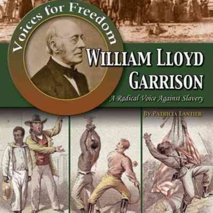 William Lloyd Garrison: A Radical Voice Against Slavery