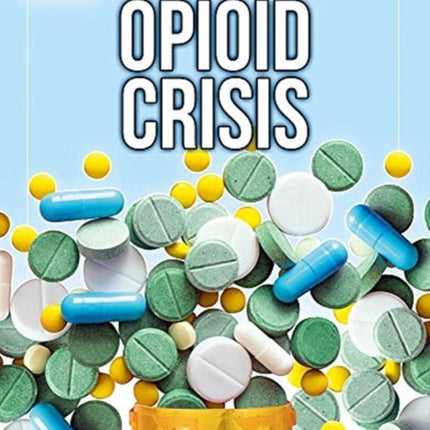 The Opioid Crisis Get Informed Stay Informed
