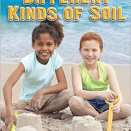 Different Kinds of Soil Everybody Digs Soil