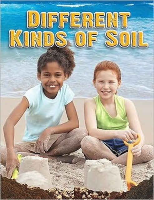 Different Kinds of Soil Everybody Digs Soil