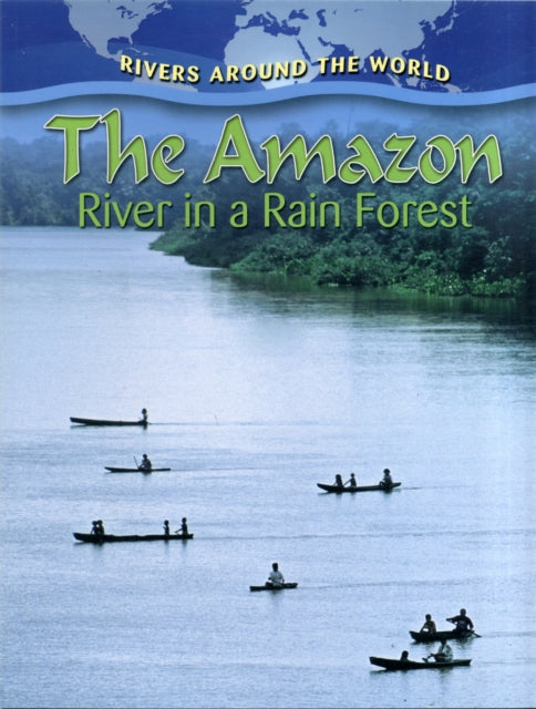 The Amazon River in a Rain Forest Rivers Around