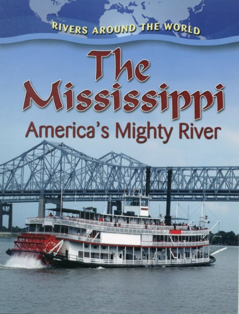 The Mississippi: Americas Mighty River