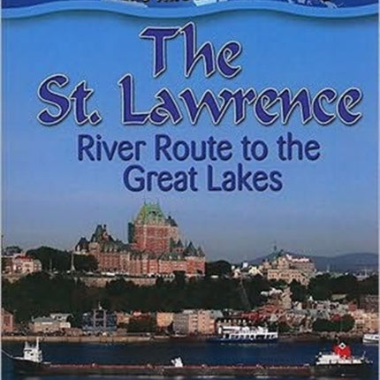 The St. Lawrence: River Route to the Great Lakes