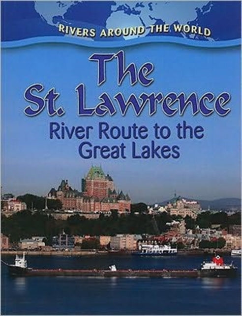 The St. Lawrence: River Route to the Great Lakes