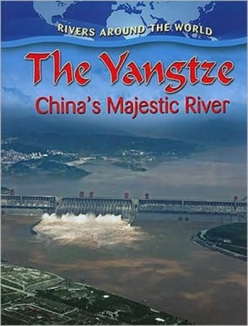 The Yangtze: Chinas Majestic River