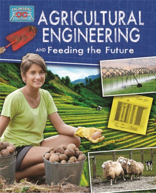 Agricultural Engineering and Feeding the Future Engineering in Action