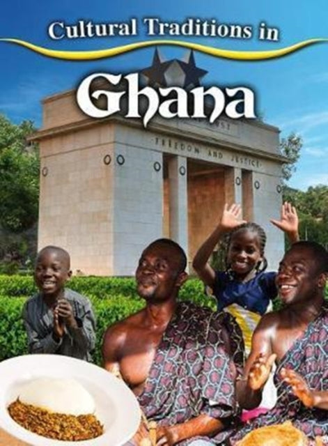Cultural Traditions in Ghana Cultural Traditions