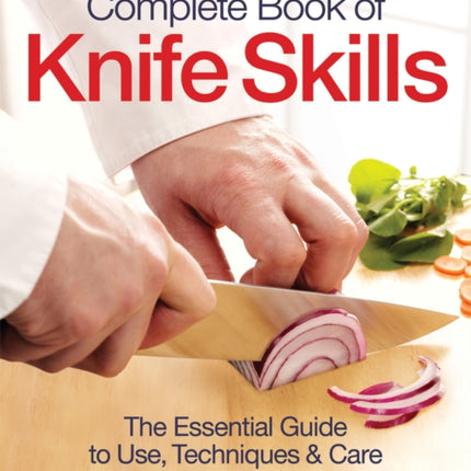 Zwilling J.A. Henkels Complete Book of Knife Skills: The Essential Guide to Use, Techniques & Care