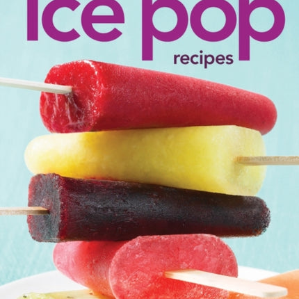 200 Best Ice Pop Recipes