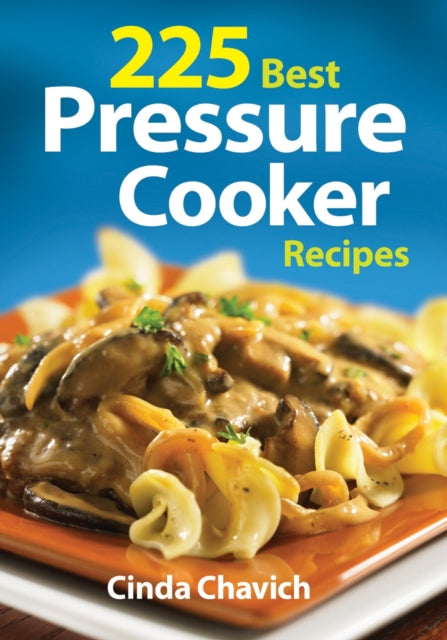 225 Best Pressure Cooker Recipes