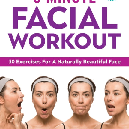 5 Minute Facial Workout: 30 Exercises for a Naturally Beautiful Face