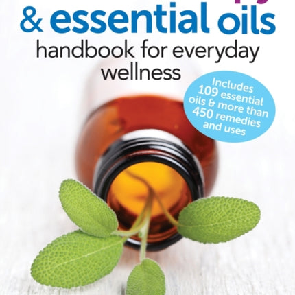 Complete Aromatherapy and Essential Oils Handbook