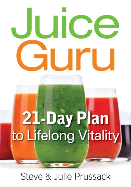 Juice Guru Transform Your Life with One Juice a