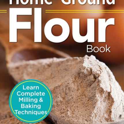 Essential HomeGround Flour Book