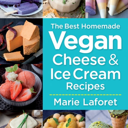 Best Homemade Vegan Cheese and Ice Cream Recipes