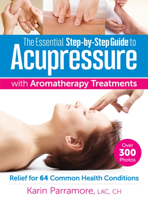 Essential Step-By-Step Guide to Acupressure with Aromatherapy Treatments