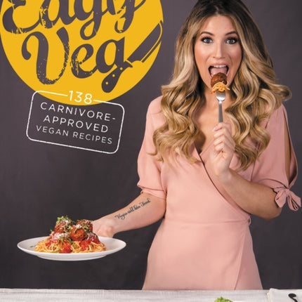 The Edgy Veg: Carnivore-Approved Vegan Recipes