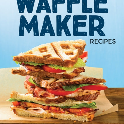 150 Best Waffle Maker Recipes