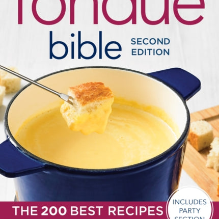 The Fondue Bible: The 200 Best Recipes