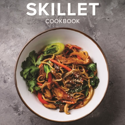 The Wok and Skillet Cookbook: 300 Recipes for Stir-Frys and Noodles