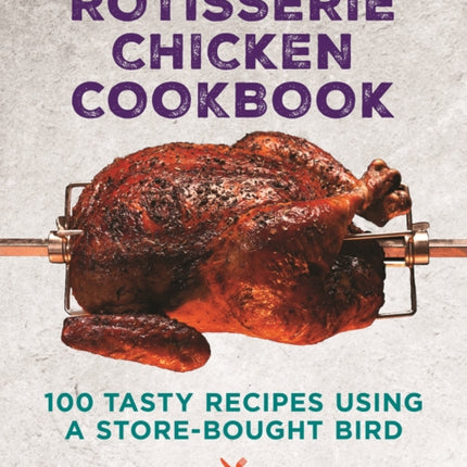 Best Rotisserie Chicken Cookbook