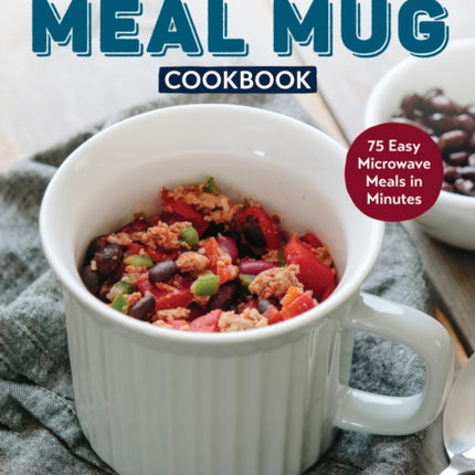 Official CorningWare Meal Mug Cookbook: 75 Easy Microwave Meals in Minutes