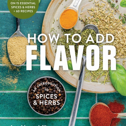 How to Add Flavor An Introduction to Spices and