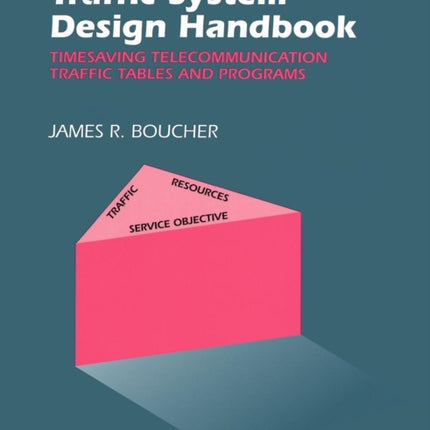 Traffic System Design Handbook: Timesaving Telecommunication Traffic Tables and Programs