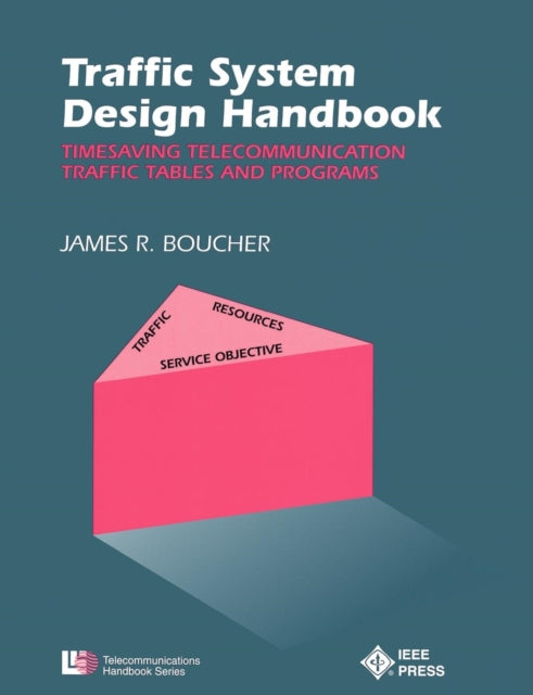 Traffic System Design Handbook: Timesaving Telecommunication Traffic Tables and Programs