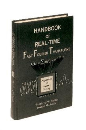 Handbook of Real-Time Fast Fourier Transforms: Algorithms to Product Testing