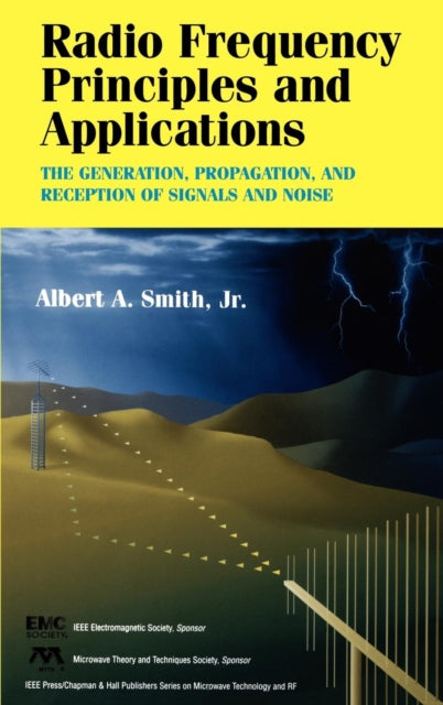 Radio Frequency Principles and Applications: The Generation, Propagation, and Reception of Signals and Noise