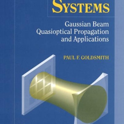 Quasioptical Systems: Gaussian Beam Quasioptical Propogation and Applications