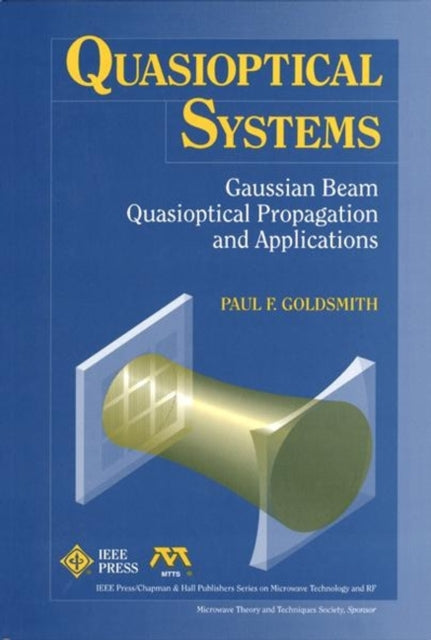 Quasioptical Systems: Gaussian Beam Quasioptical Propogation and Applications